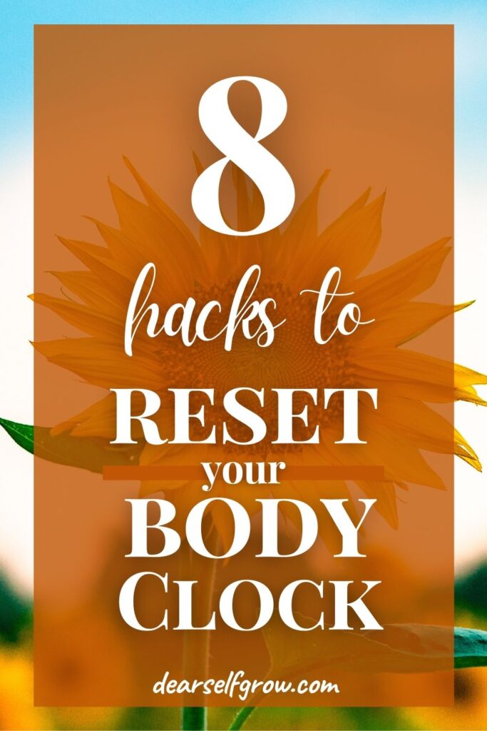 How to Reset Body Clock Follow These 8 Tested Methods. Dear Self, Grow.