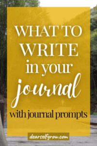 What to write in your journal to focus on your goals - Dear Self, Grow.
