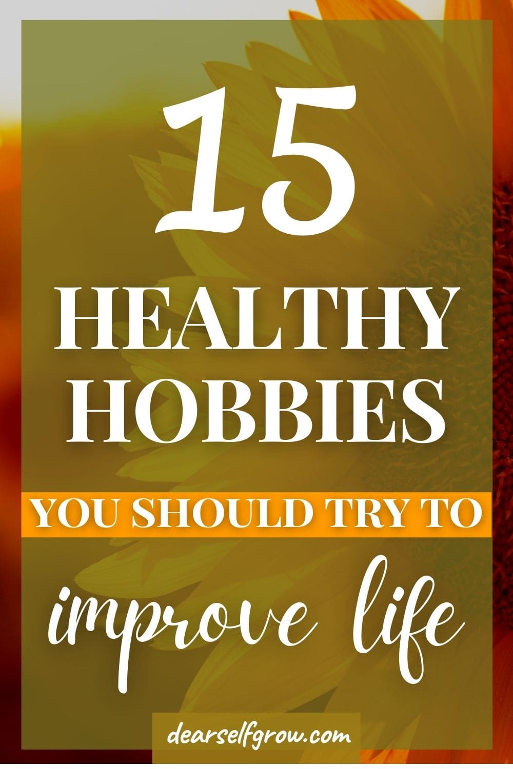 Healthy Hobbies you should Try to Improve Life - Dear Self, Grow.