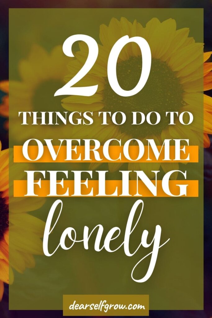 Feeling Lonely? Discover 18 Ways to Overcome Loneliness