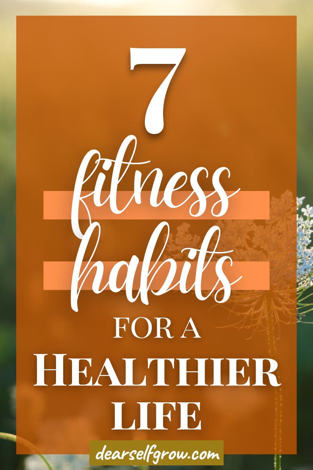 7 Fitness Habits for a Healthier Life. - Dear Self, Grow.