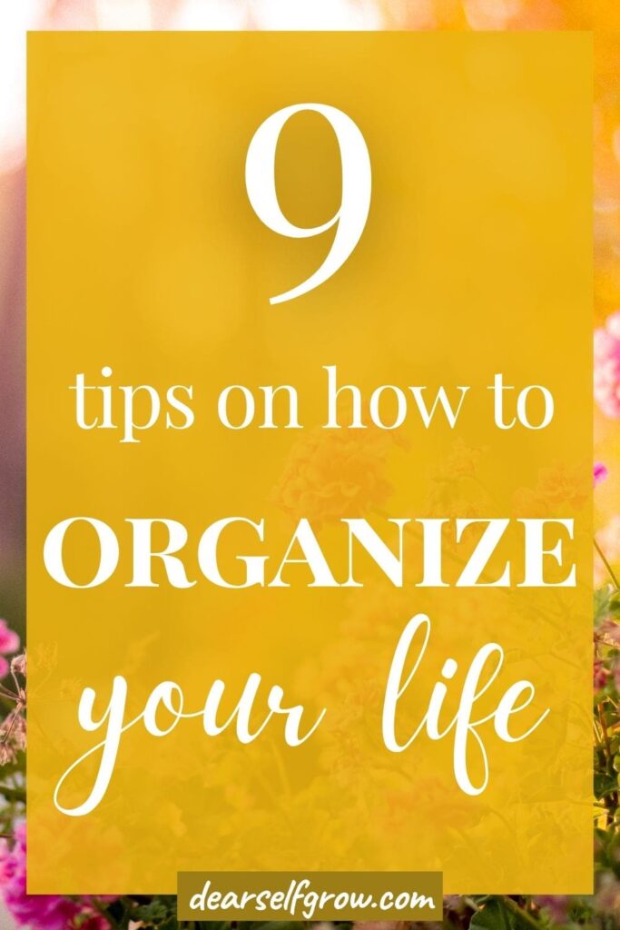 Pin image with text overlay "9 tips on how to organize your life" in a yellow box.